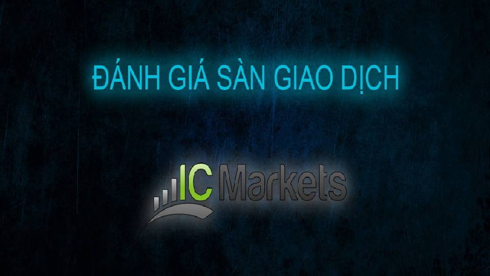 Đánh giá sàn giao dịch ICmarkets theo dữ liệu mới nhất