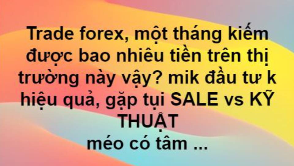 Trade forex, một tháng kiếm được bao nhiêu tiền trên thị trường này vậy?